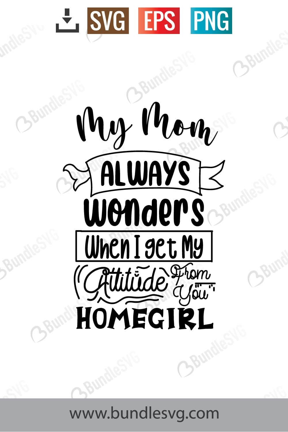 My Mom Always Wonders Where I Get My Attitude From Svg