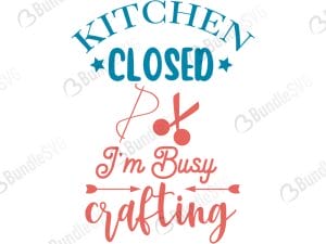 Kitchen Closed I'm Busy Crafting SVG Cut Files