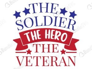 The Soldier The Hero The Veteran SVG Cut Files