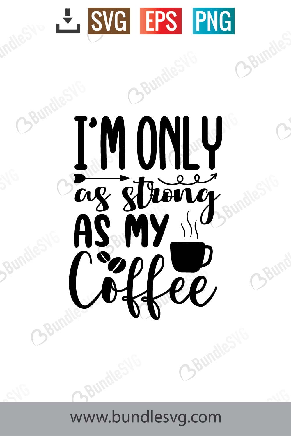 I'm Only As Strong As My Coffee SVG Cut Files