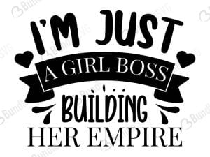 I'm Just A Girl Boss Building Her Empire SVG Files