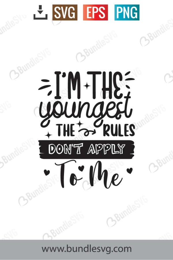 I'm The Youngest The Rules Don't Apply To Me.