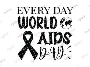 Every Day World Aids Day Svg Files