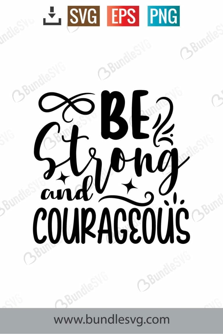 Be Strong And Courageous Svg Cut Files Free Download