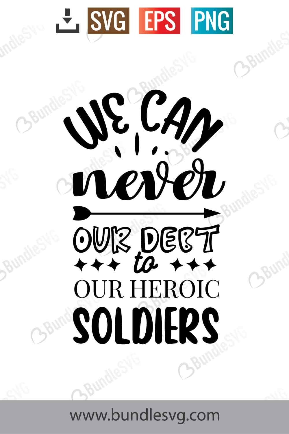 We Can Never Repay Our Debt To Our Heroic Soldiers Svg