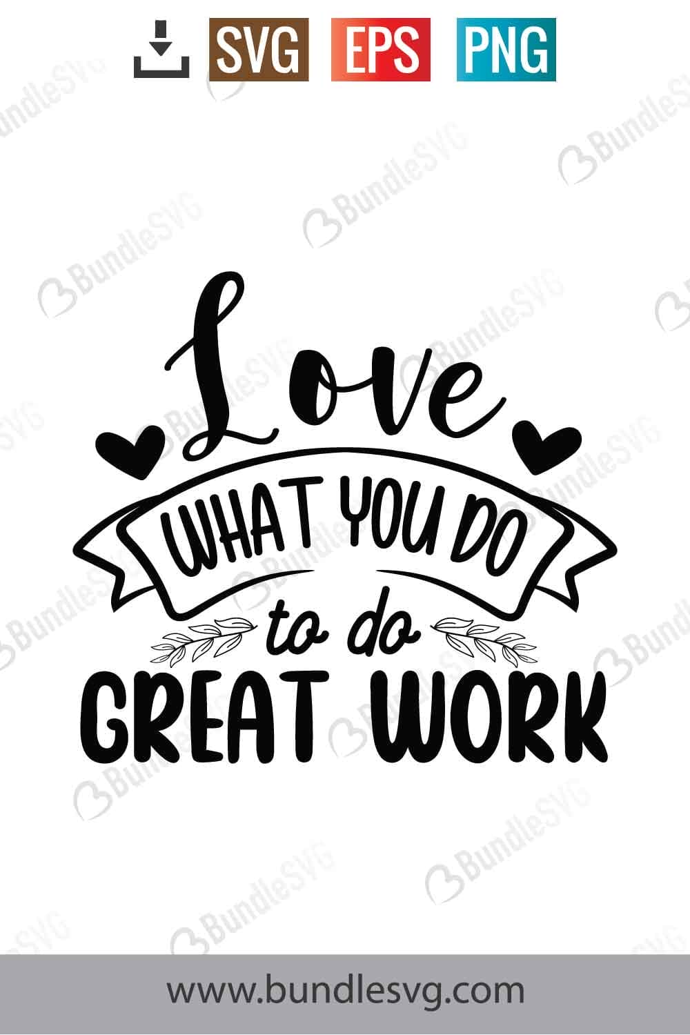 Love What You Do To Do Great Work Svg