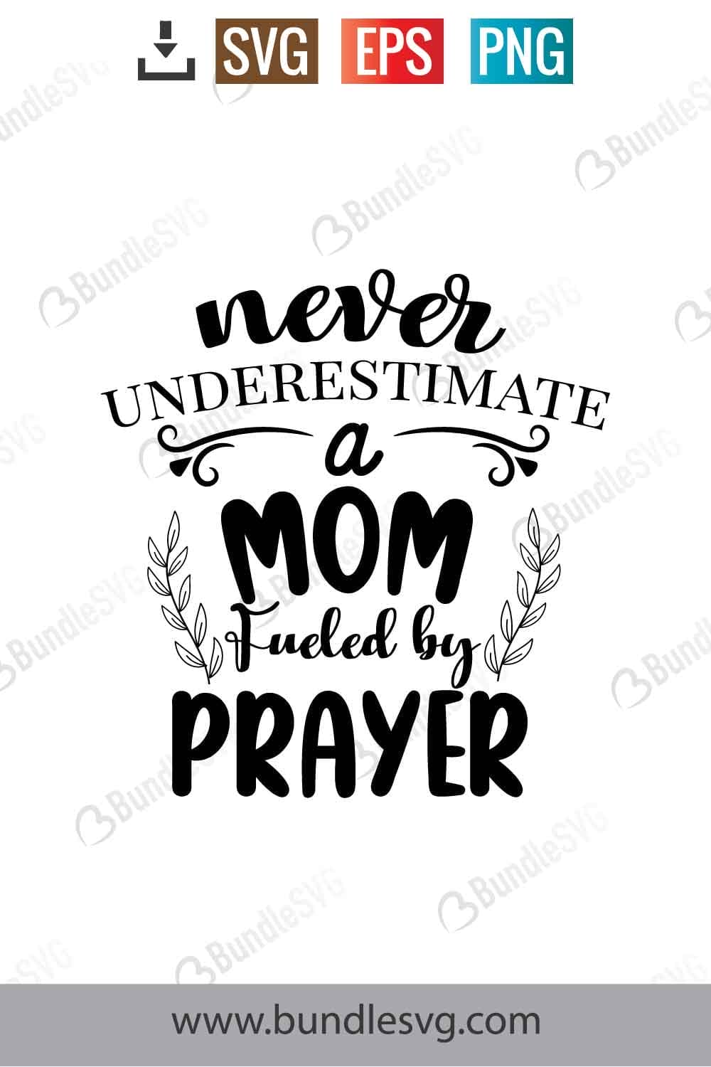Never Underestimate A Mom Fueled By Prayer Svg