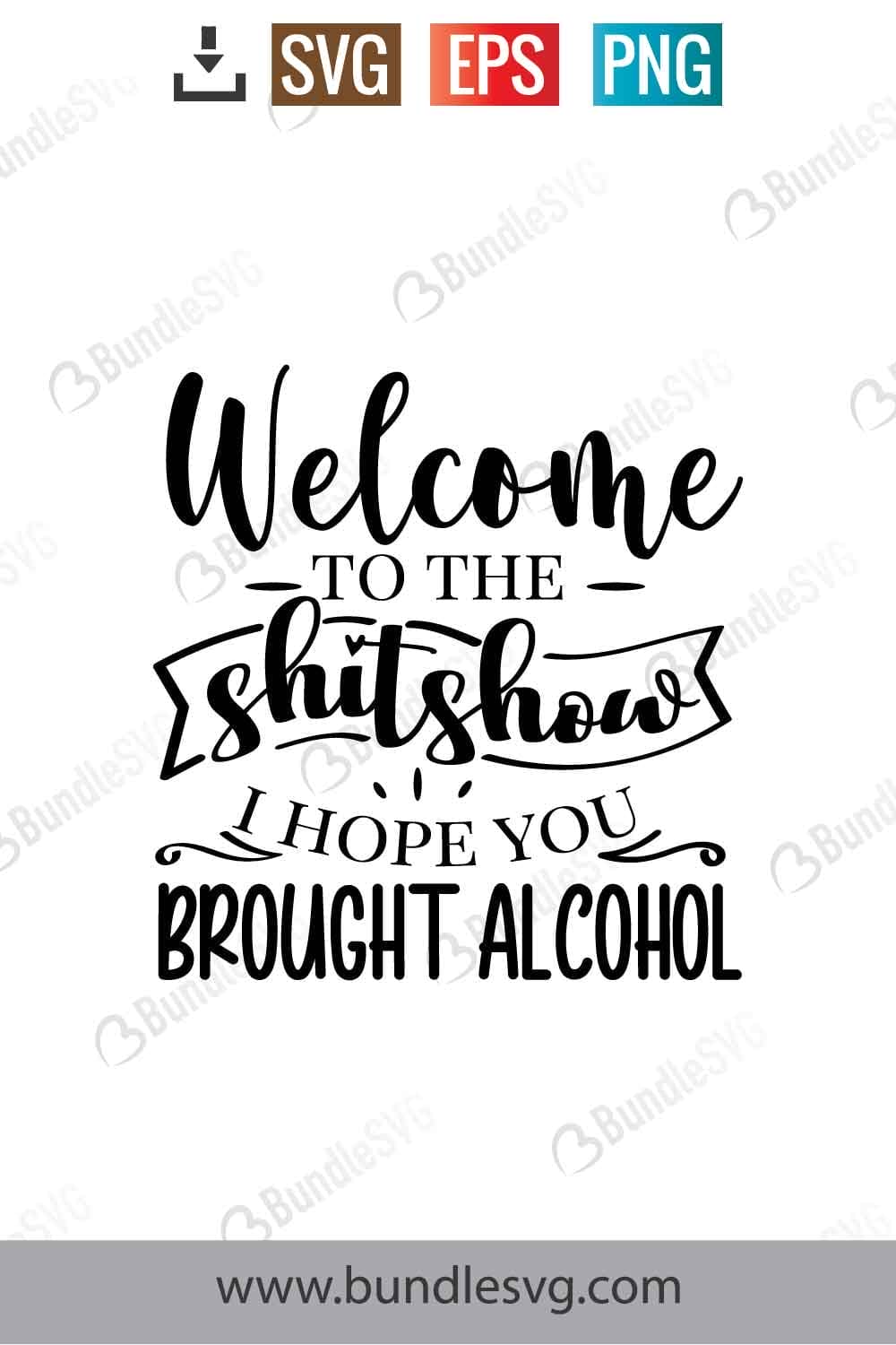 Welcome To The Shitshow Hope You Brought Alcohol Svg
