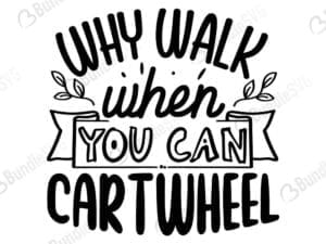 Why Walk When You Can Cartwheel Svg