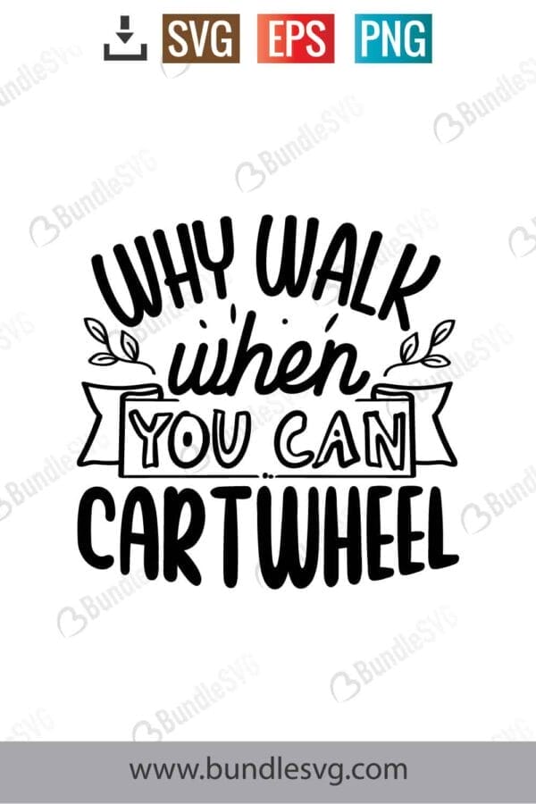 Why Walk When You Can Cartwheel Svg