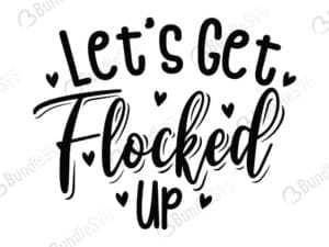 Lets Get Flocked Up Svg