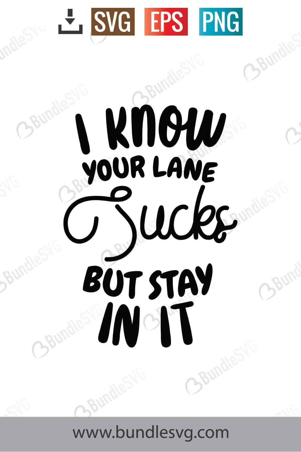 I Know Your Lane Sucks But Stay In It Svg