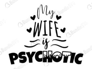 My Wife Is Psychotic Svg