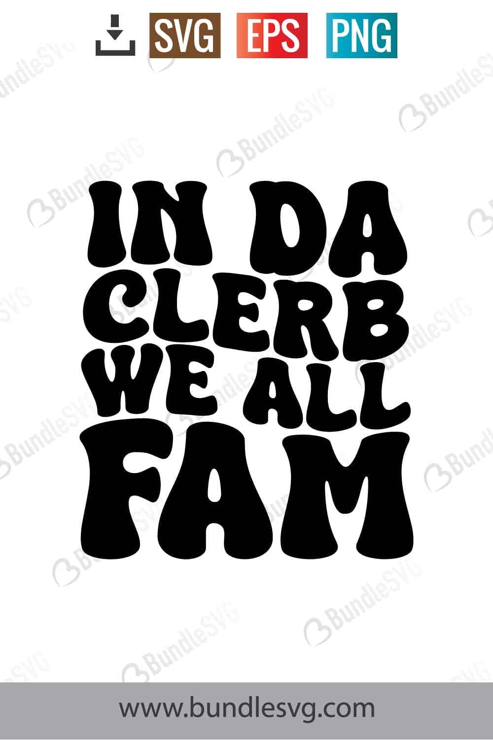 In Da Clerb We All Fam Svg Free