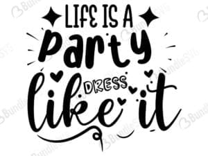 Life Is A Party, Dress Like It Svg