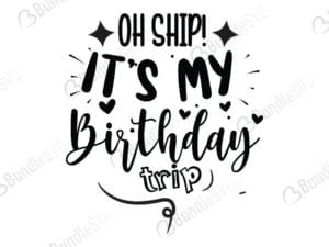 Oh Ship It's My Birthday Trip Svg