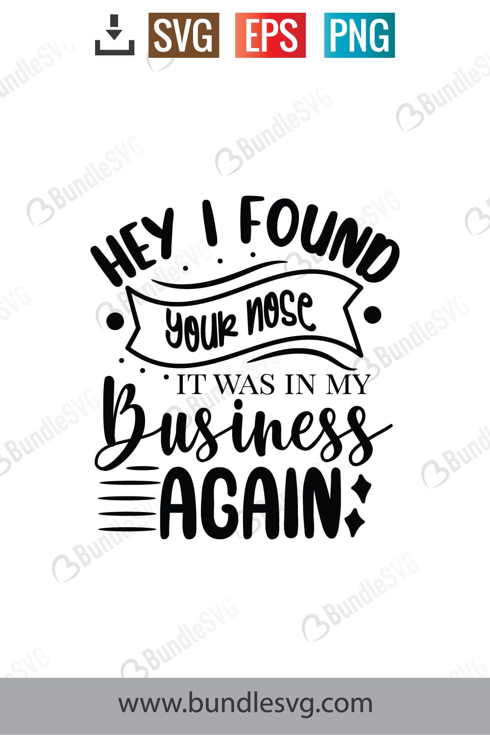 Hey I Found Your Nose It Was In My Business Again Svg