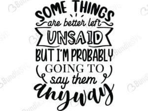 Some Things Are Better Left Unsaid But I'm Probably Going To Say Them Anyway Svg