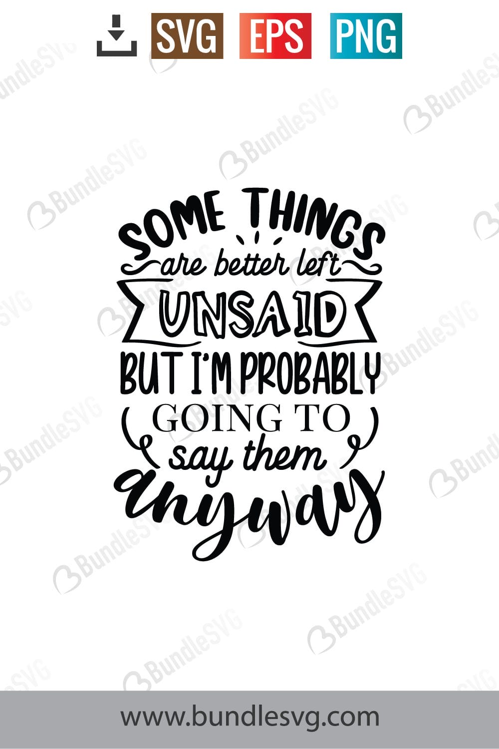 Some Things Are Better Left Unsaid But I'm Probably Going To Say Them Anyway Svg