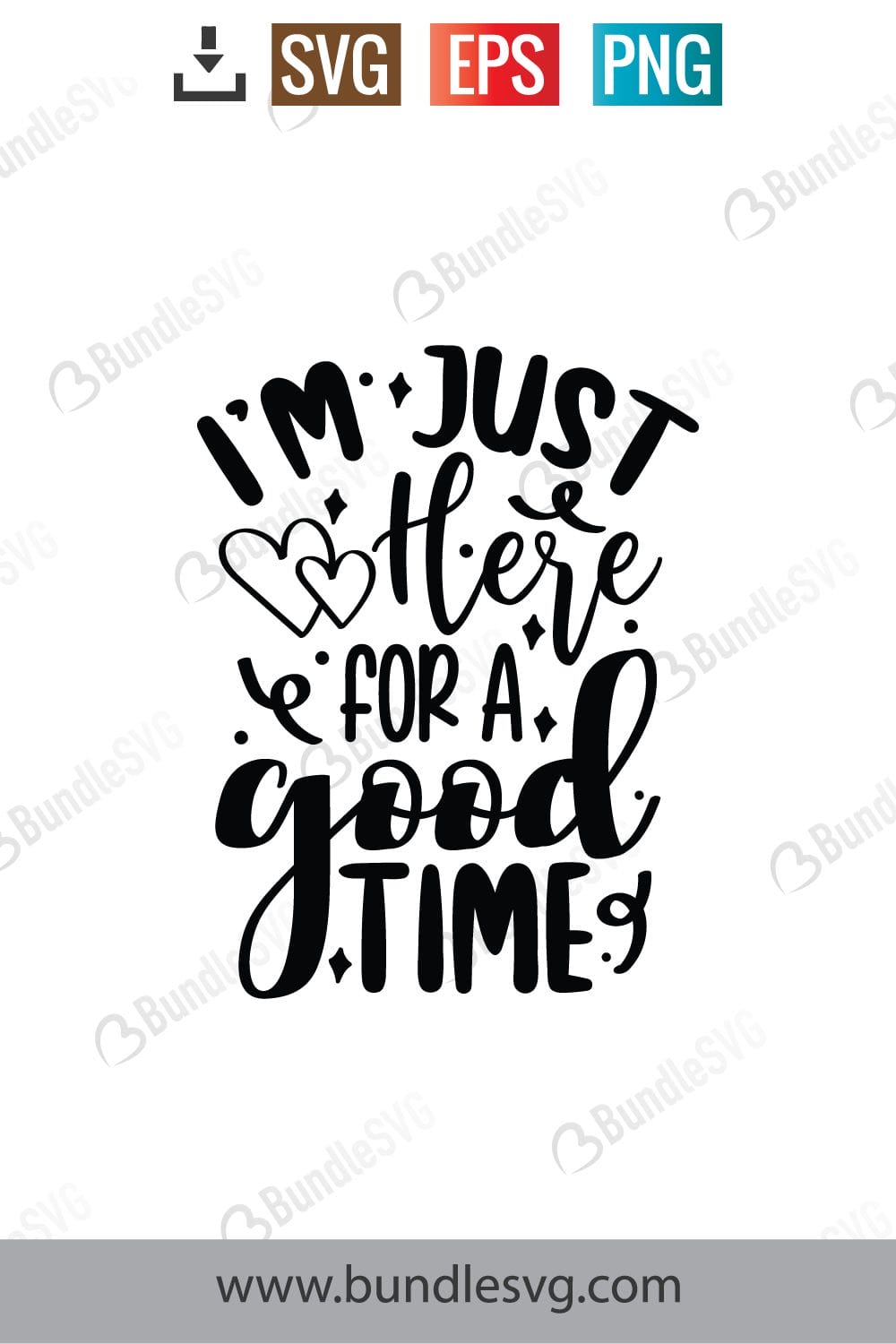 I'm Just Here For A Good Time Svg