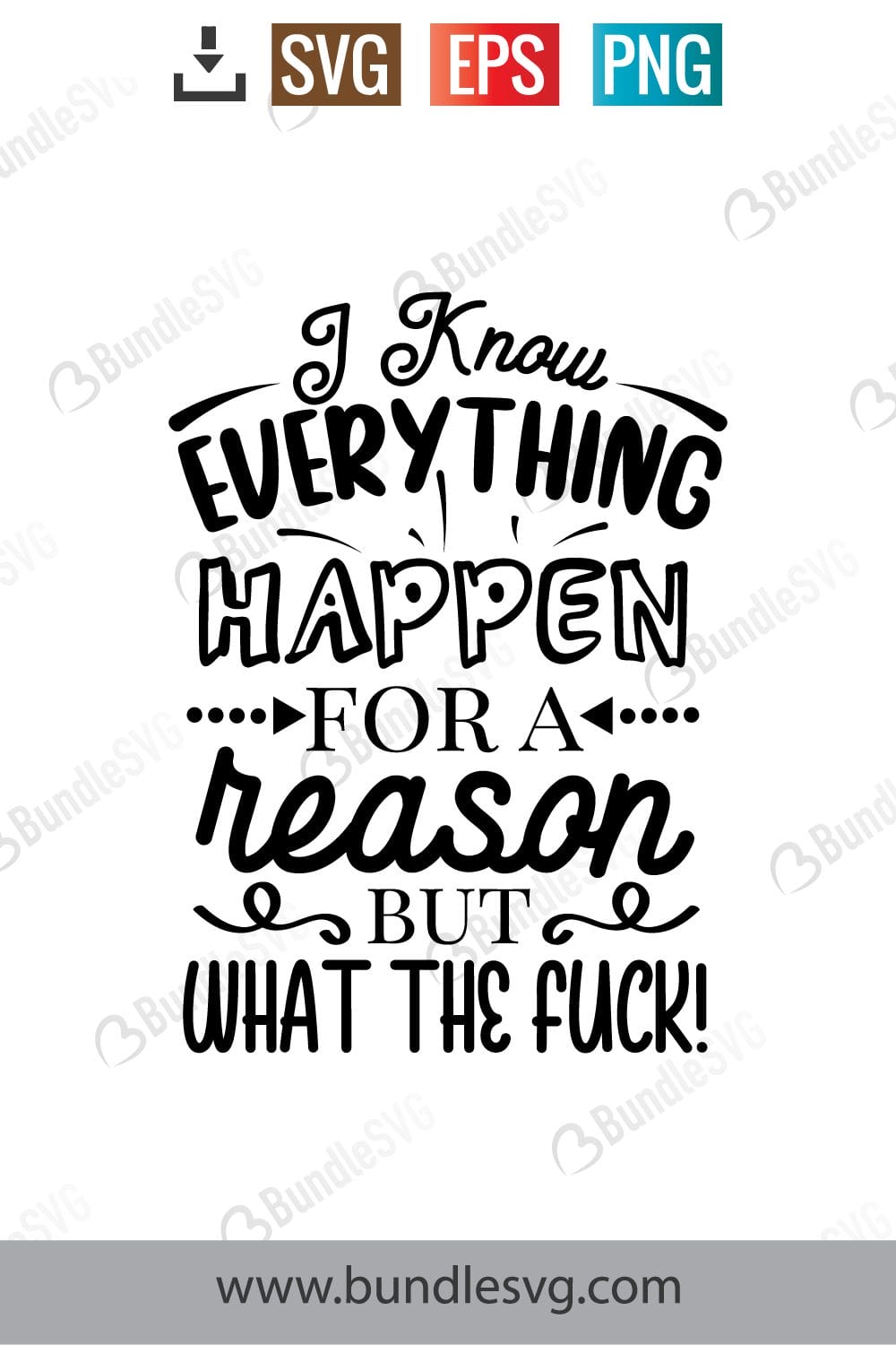 I Know Everything Happen for A Reason But What The Fuck Svg