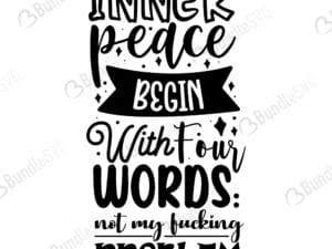 Inner Peace Begin With Four Words: Not My Fucking Problem Svg