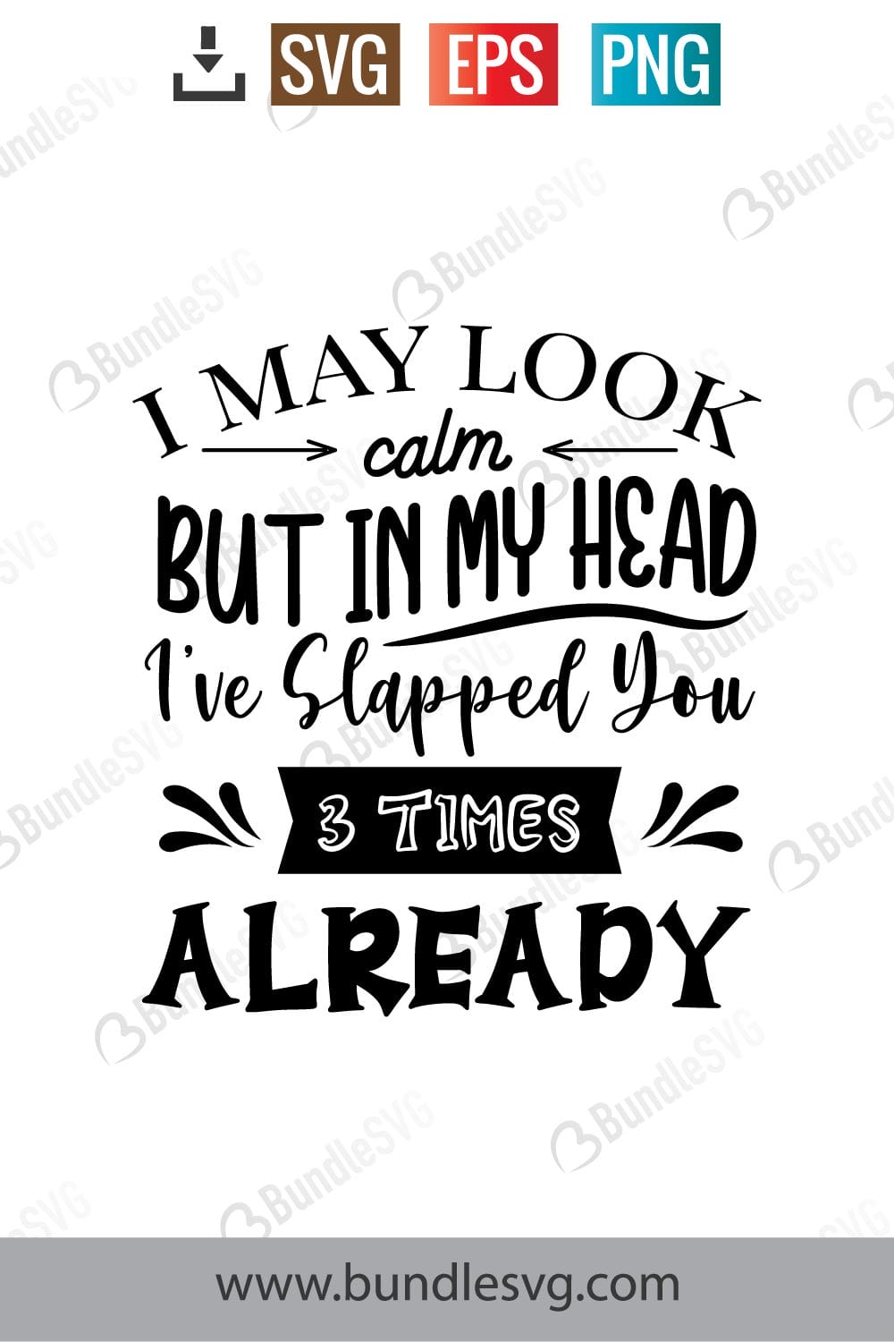 I May Look Calm But In My Head I've Slapped You 3 Times Already Svg