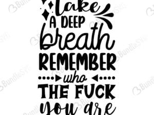 Take A Deep Breath Remember Who The Fuck You Are Svg