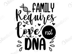 Family Requires Love Not DNA Svg