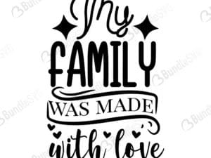 My Family Was Made With Love Svg