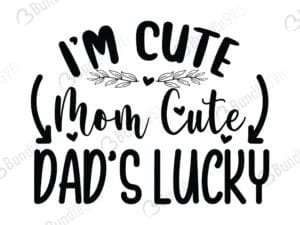 I'm Cute Mom Cute Dad's Lucky Svg