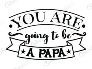 You Are Going To Be A Papa Svg