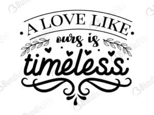A Love Like Ours Is Timeless Svg