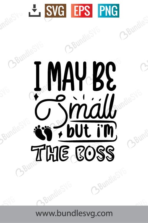 I May Be Small But I'm The Boss Svg