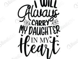 I Will Always Carry My Daughter In My Heart Svg