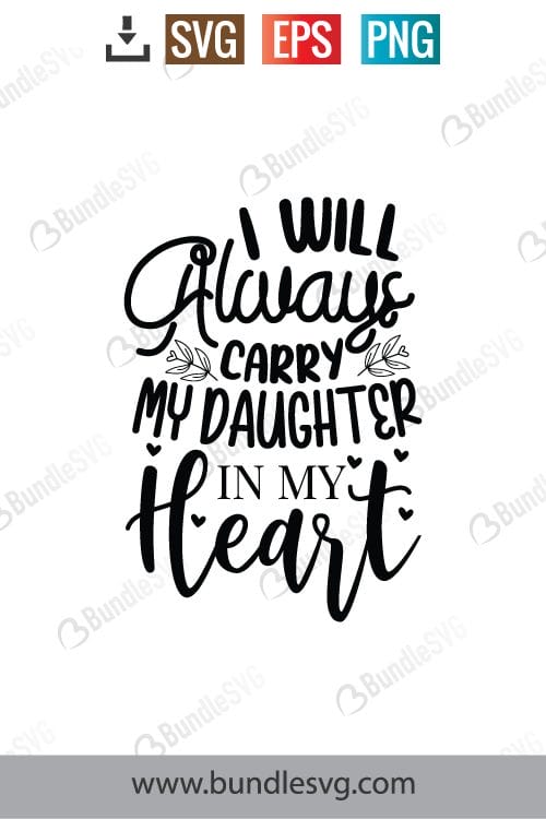 I Will Always Carry My Daughter In My Heart Svg