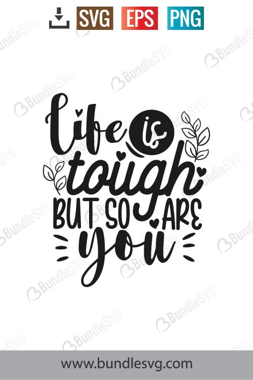 Life Is Tough But So Are You Svg