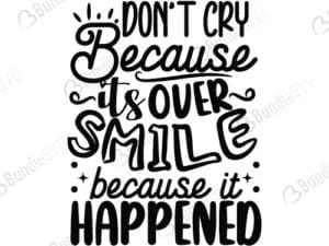 Don't Cry Because It's Over Smile Because It Happened Svg