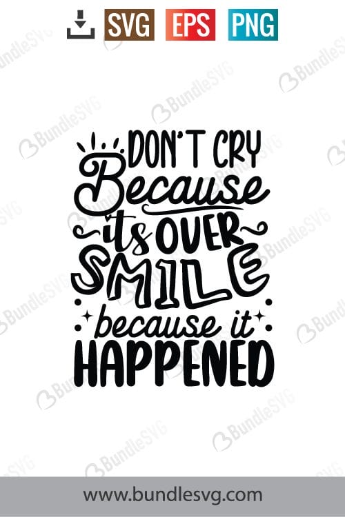 Don't Cry Because It's Over Smile Because It Happened Svg
