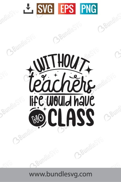 Without Teacher Life Would Have No Class Svg