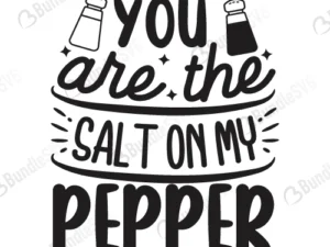 You Are The Salt On My Pepper Svg