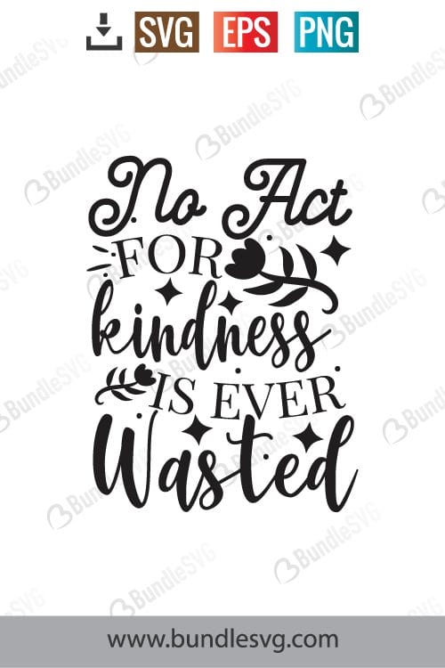 No Act For Kindness Is Ever Wasted Svg