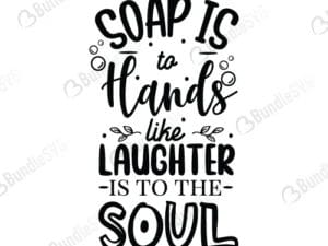 Soap Is To Hands Like Laughter Is To The Soul Svg
