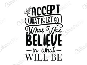 Accept What Is Let Go What Was Believe in What Will Be Svg