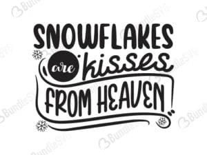 Snowflakes Are Kisses From Heaven Svg